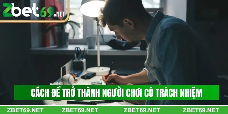 Cách để trở thành người chơi có trách nhiệm tại Zbet