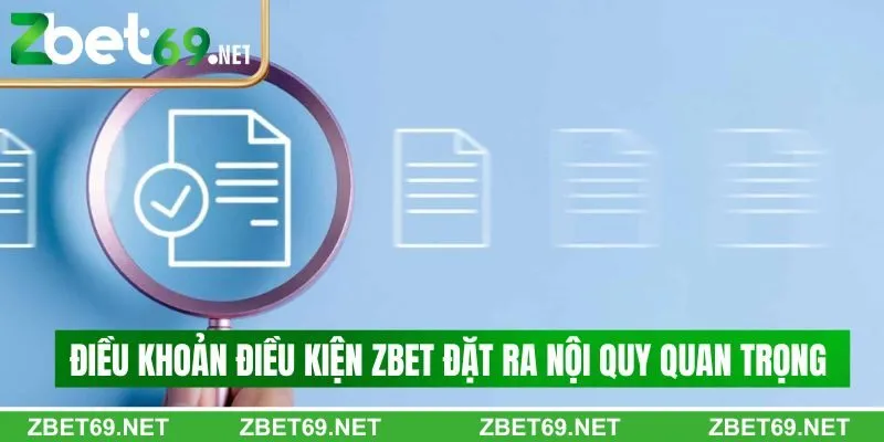 Điều khoản điều kiện Zbet đặt ra những nội quy quan trọng 